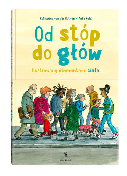 Katharina von der Gathen, ilustracje Anke Kuhl, tłumaczenie: Anna Magdziarz, wyd. Dwie Siostry