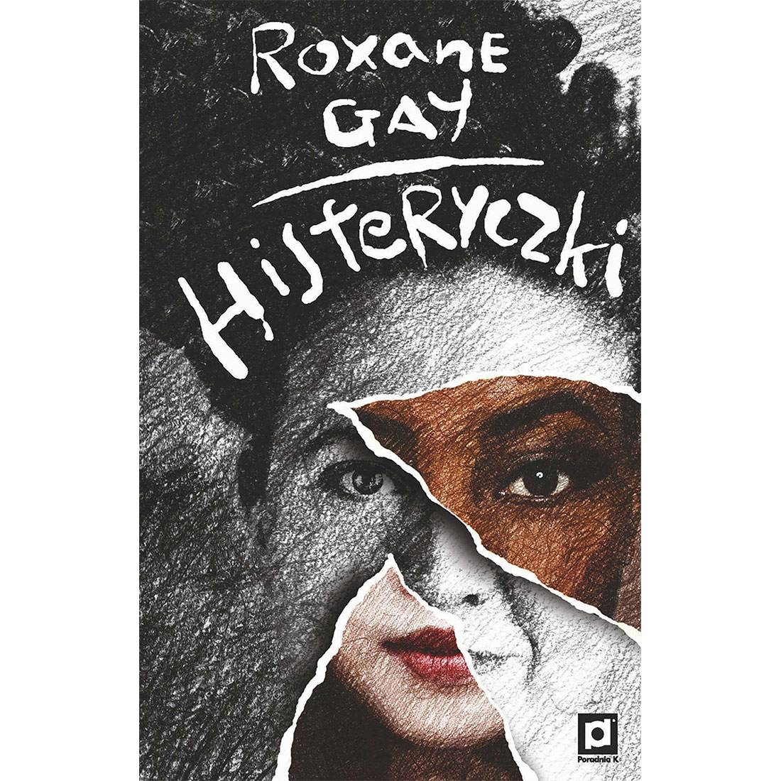„Histeryczki”, Roxane Gay (Fot. Materiały prasowe)