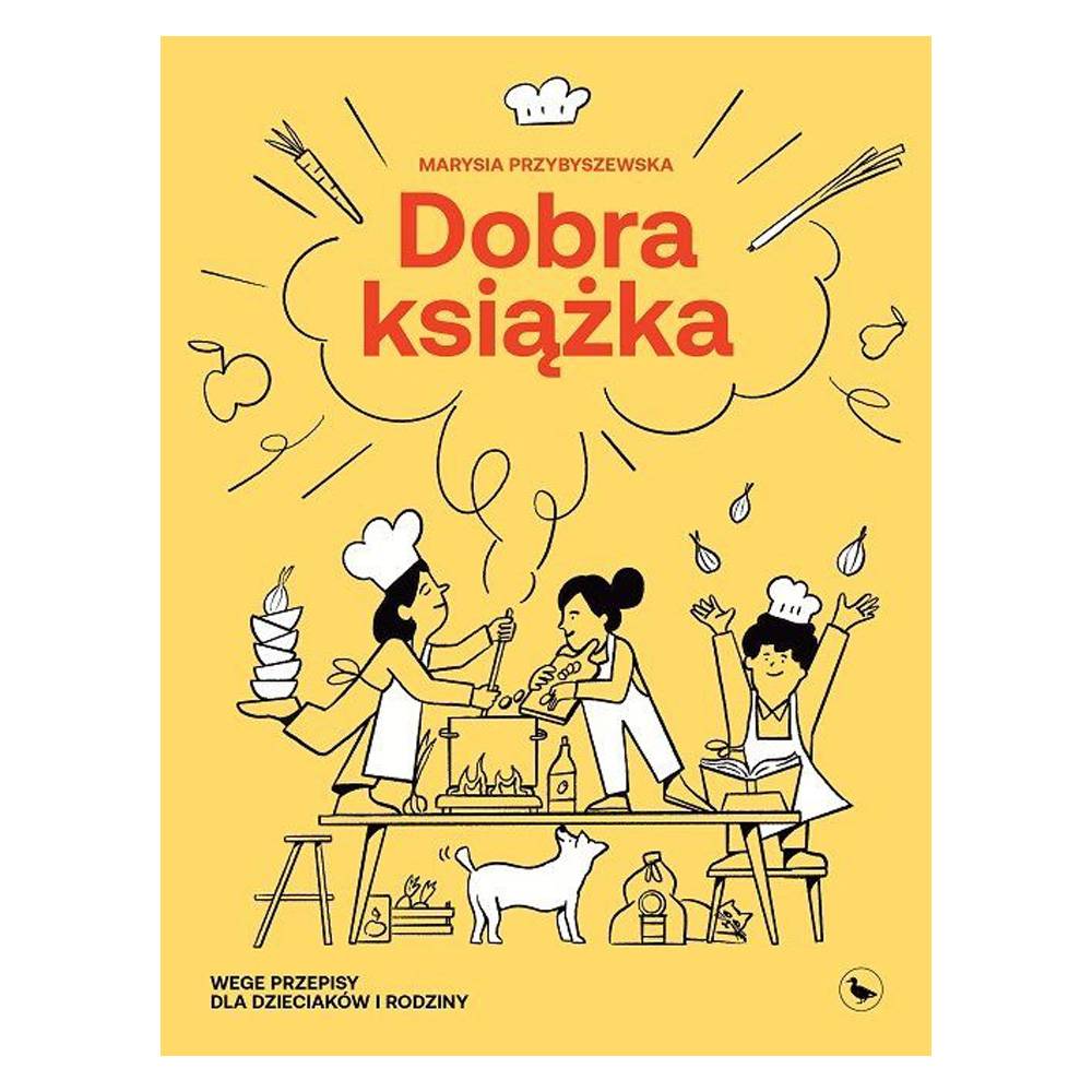 „Dobra książka. Wege przepisy dla dzieciaków i rodzin”, Maria Przybyszewska, wyd. Cyranka